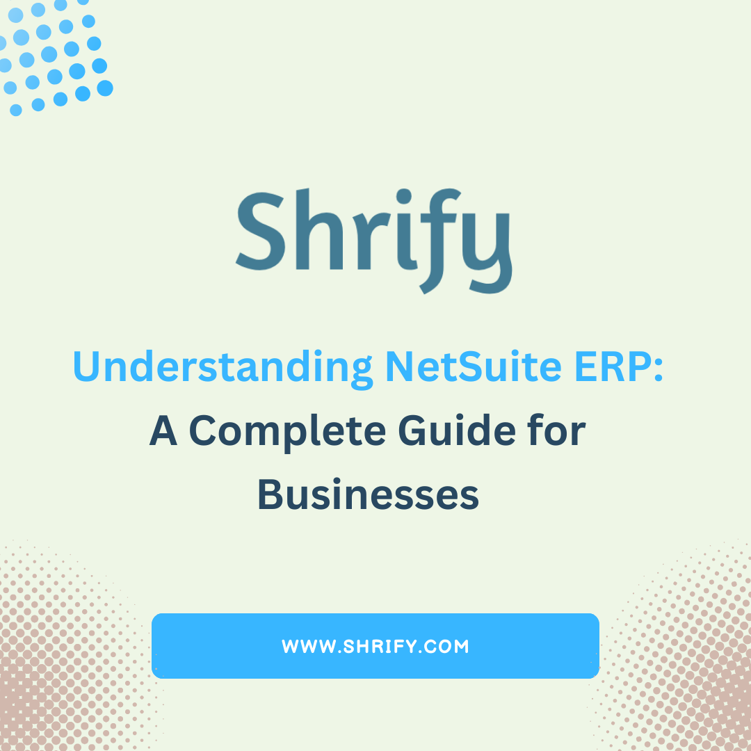 Understanding NetSuite ERP: A Complete Guide for Businesses